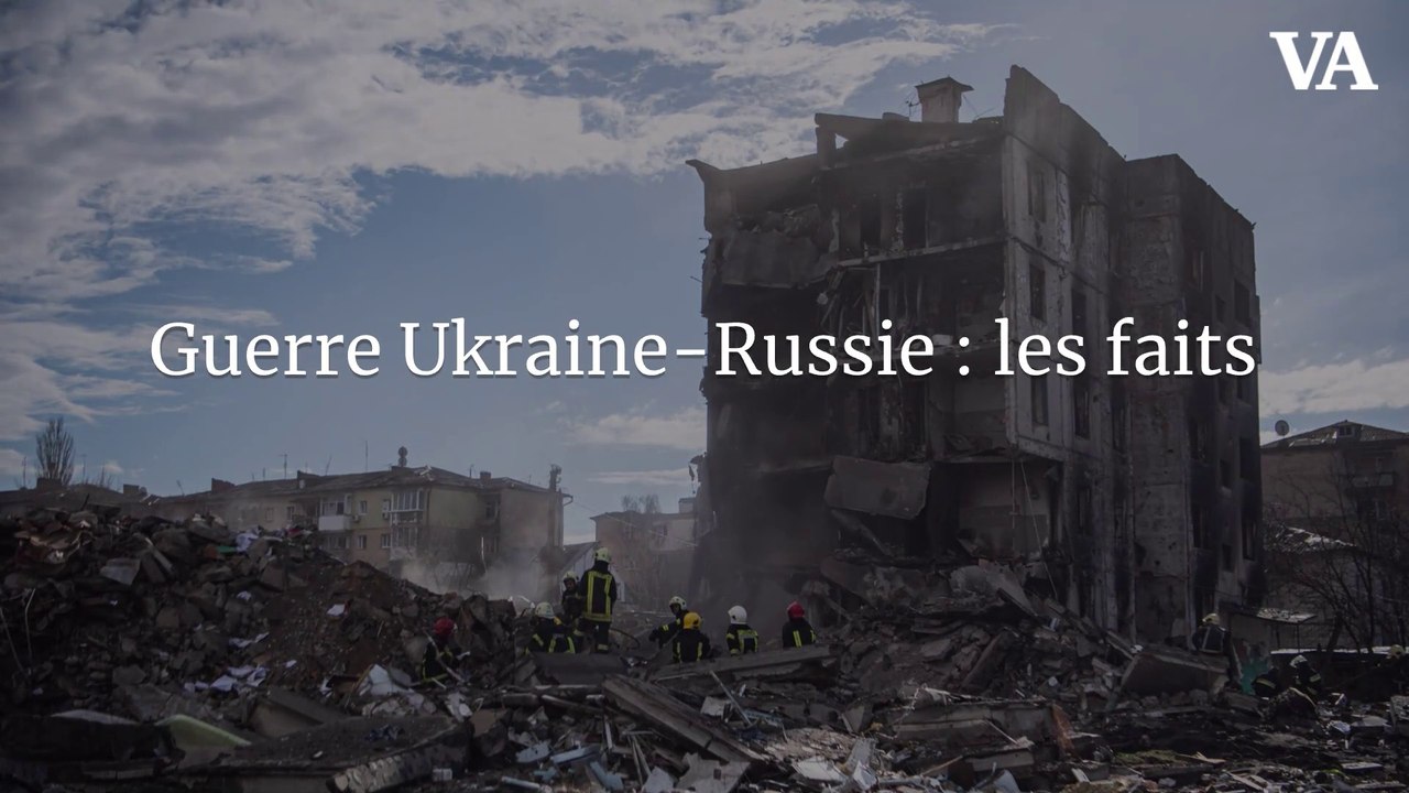 Guerre Ukraine-Russie : les faits