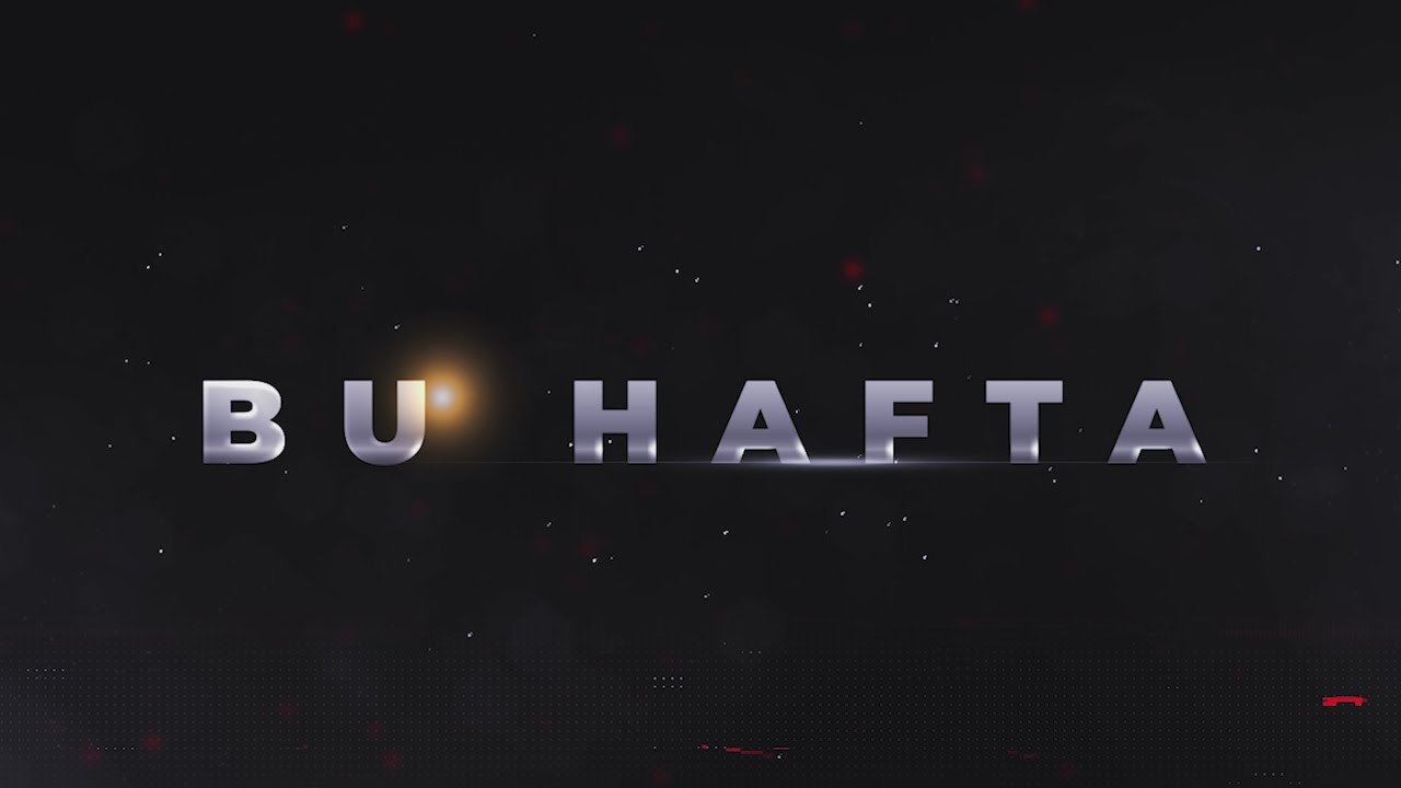 BU HAFTA!