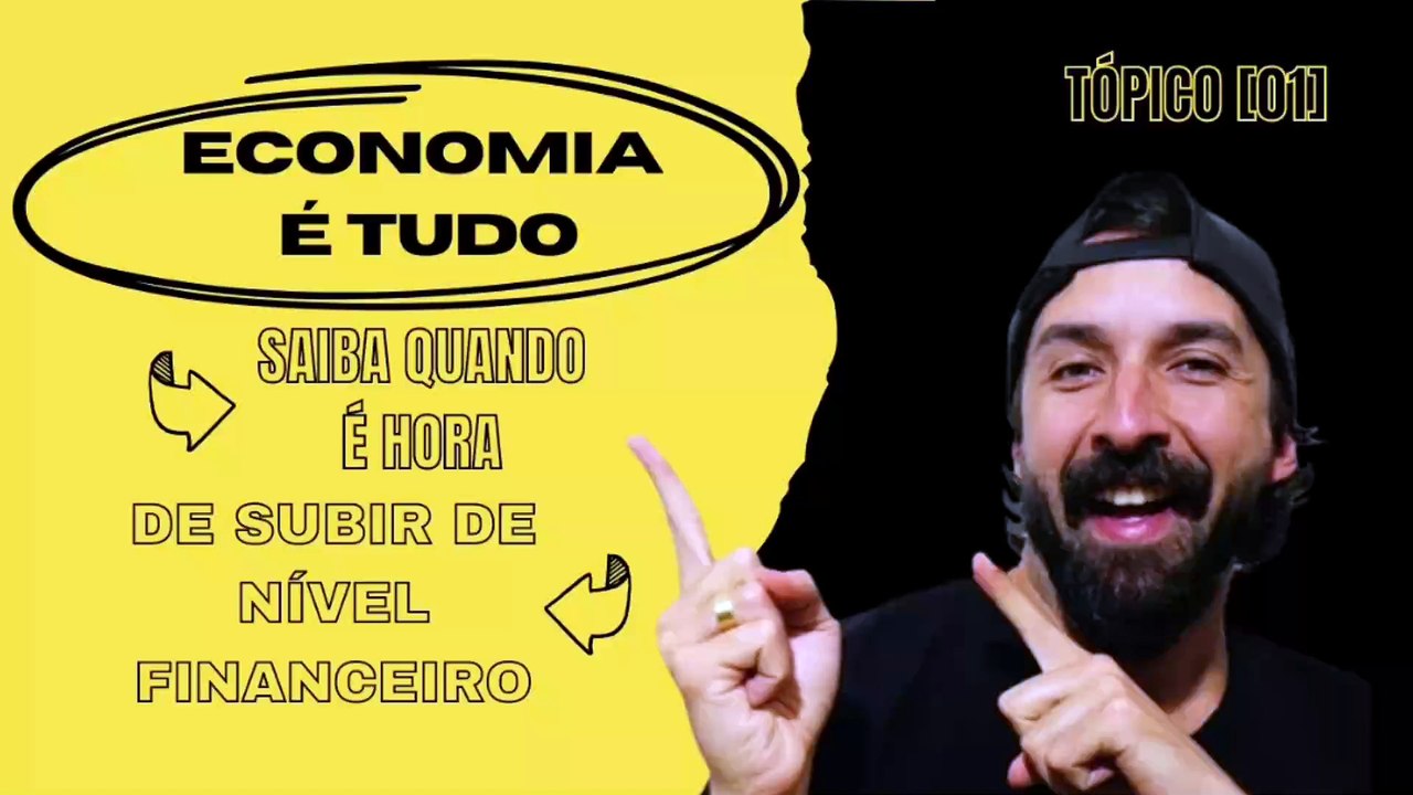 Economia é Tudo=Tópico[01] Saiba Quando é Hora de Subir de Nível Financeiro