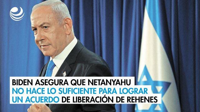 Biden asegura que Netanyahu no hace lo suficiente para lograr un acuerdo de liberación de rehenes