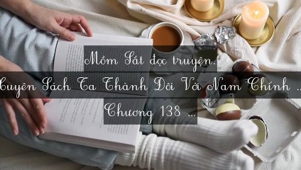 C137-C143 Xuyên Sách Ta Thành Đôi Với Nam Chính Phản Diện
