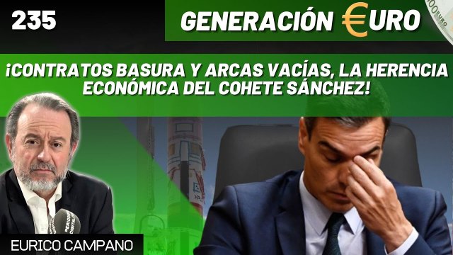 Generación Euro #275: ¡Contratos basura y arcas vacías, la herencia económica del cohete Sánchez!