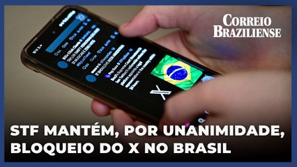 STF mantém, por unanimidade, bloqueio do X no Brasil