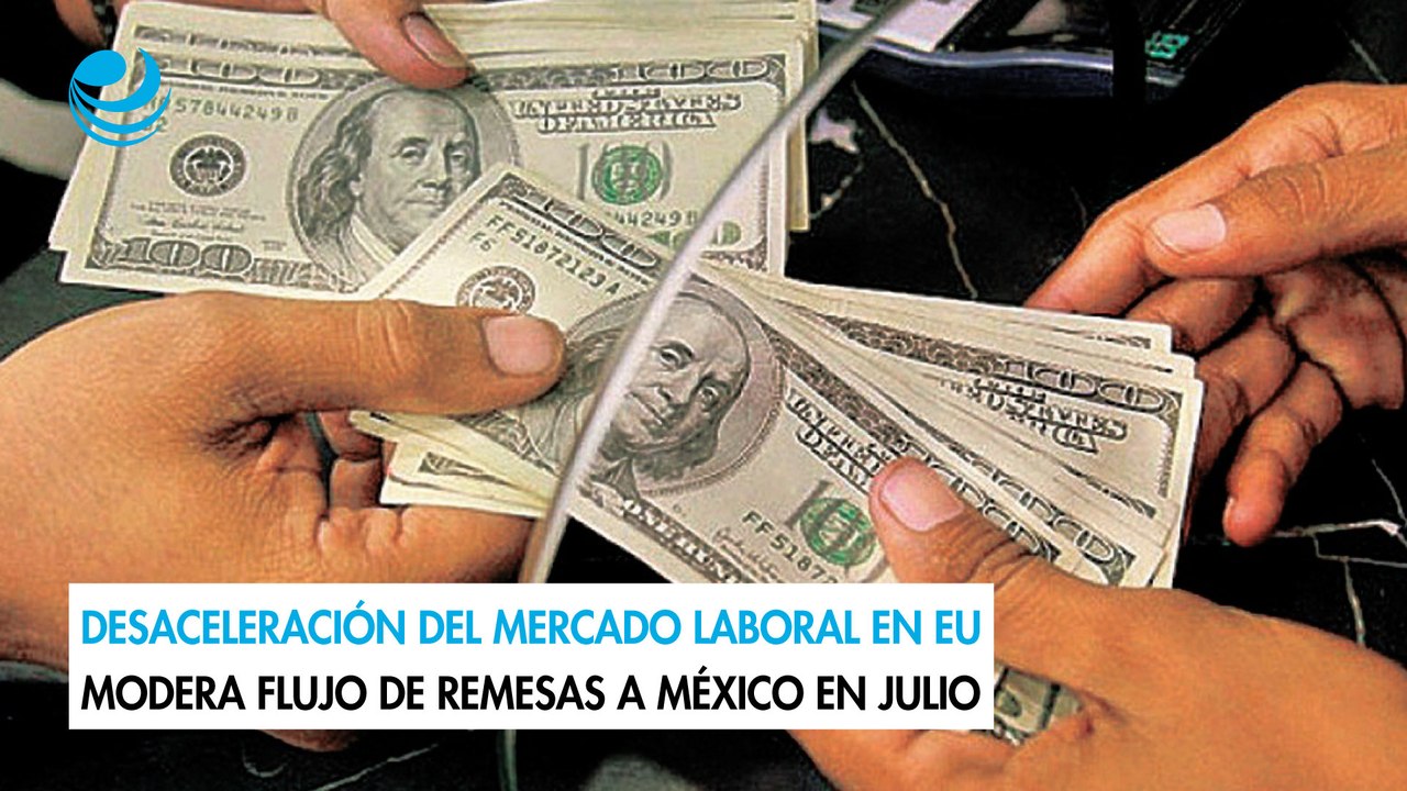 Desaceleración del mercado laboral en EU modera flujo de remesas a México en julio