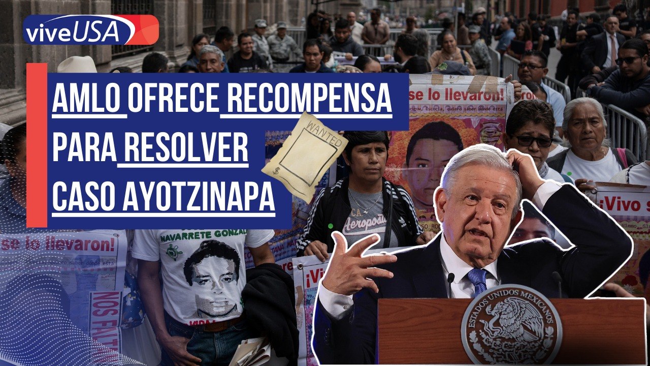 AMLO ofrece recompensas para resolver el caso Ayotzinapa antes de retirarse