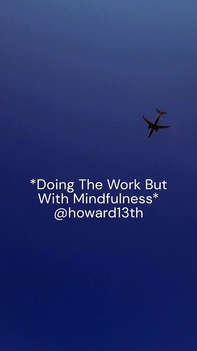 "*Doing The Work But With Mindfulness*" 08/07/2024