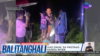 52 residente, inilikas dahil sa pagtaas ng tubig sa Peñaranda River | Balitanghali