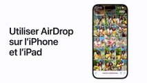 Utiliser AirDrop sur votre iPhone ou iPad
