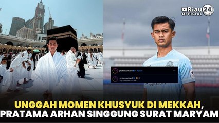 Unggah Momen Khusyuk di Mekkah, Pratama Arhan Singgung Surat Maryam