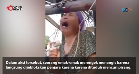 AKSI EMAK-EMAK TERIAK HISTERIS MASUK JERUJI KARENA DITUDUH MENCURI PISANG