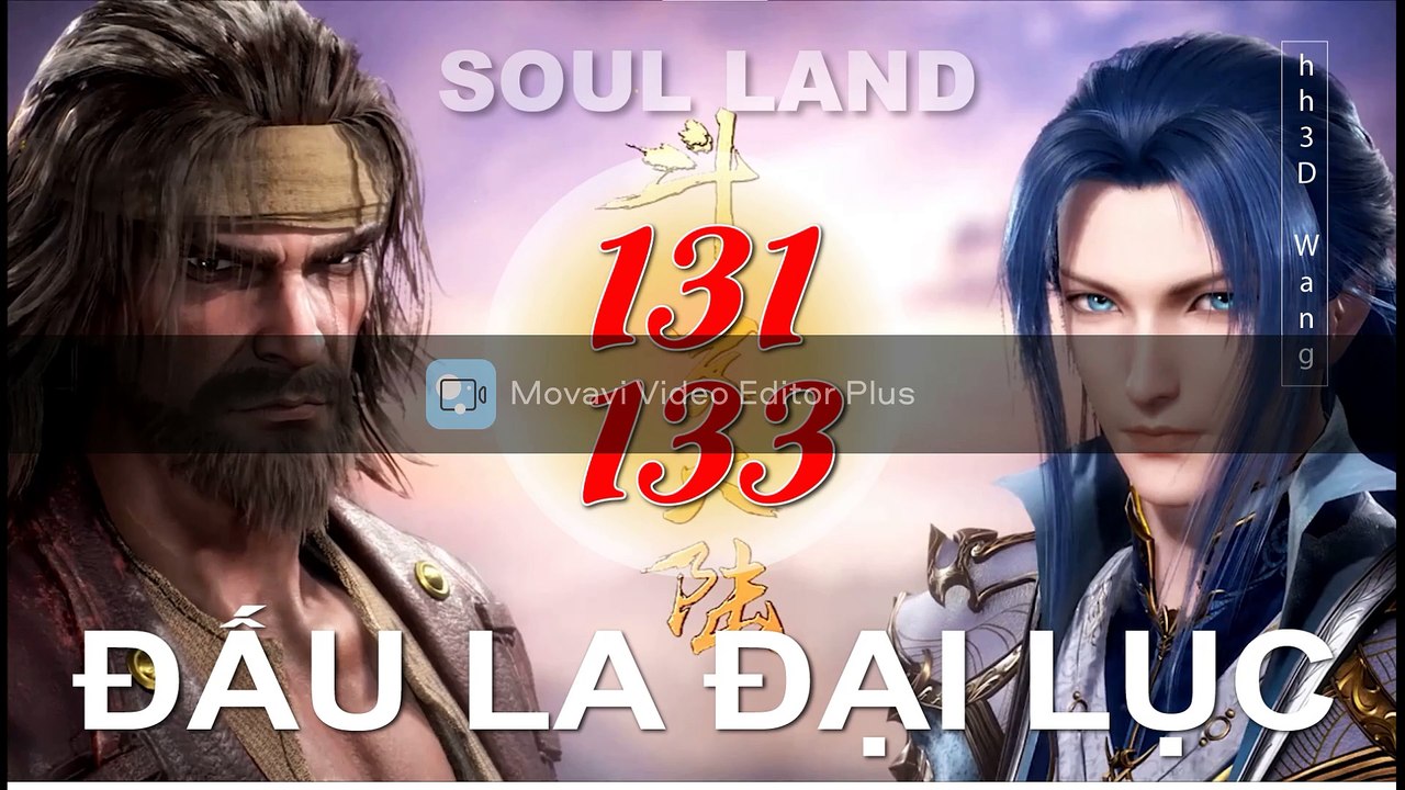 Đấu La Đại Lục (斗罗大陆1)- Phần 1- Tập 131-133 --- [Soud Land 2018 EP 131-133 ]