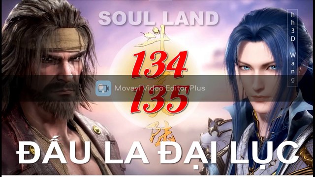 Đấu La Đại Lục (斗罗大陆1) - Phần 1- Tập 134-135 - [Soud Land 2018 EP 134-135 ]