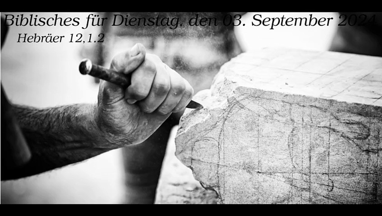 Biblisches für Dienstag, den 03. September 2024 zu Hebräer 12,1.2