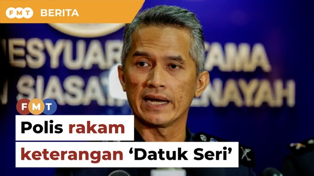 Polis rakam keterangan ‘Datuk Seri’ berkait kes pemerdagangan manusia