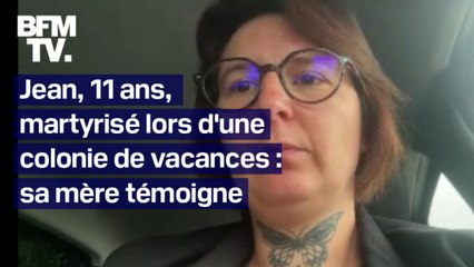 L'intégrale du témoignage de la mère de Jean, 11 ans, victime de harcèlement lors d'une colonie de vacances