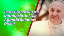 PAUS Fransiskus Ke Indonesia Ini Dia Agenda Selama Disini