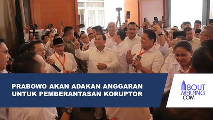 PRABOWO AKAN ADAKAN ANGGARAN UNTUK PEMBERANTASAN DAN PENGEJARAN KORUPTOR