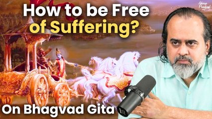 How to be free of suffering? || Acharya Prashant, on Bhagvad Gita (2024)