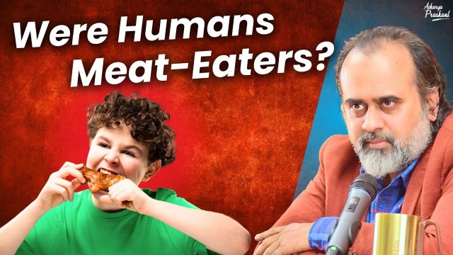 Were Humans Meat-Eaters? || Acharya Prashant (2019)