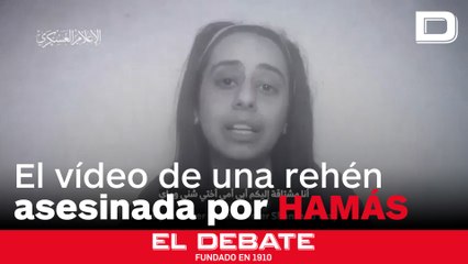 El mensaje en vídeo de una de las rehenes asesinadas en Gaza por Hamás
