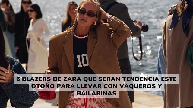 6 blazers de Zara que serán tendencia este otoño para llevar con vaqueros y bailarinas