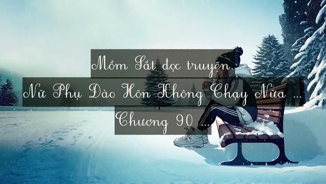 C87-C95 Nữ Phụ Đào Hôn Không Chạy Nữa