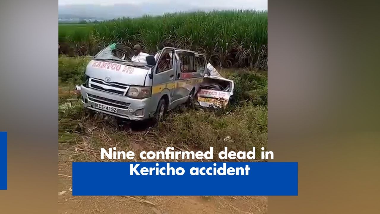 Nine confirmed dead in Kericho accident