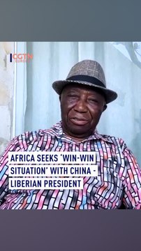 Liberia seeks ‘win-win’ with China, president tells CGTN