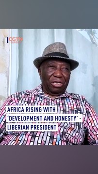 Africa to show ‘development and honesty’, Liberian president tells CGTN