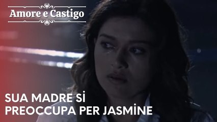 Sua madre si preoccupa per Jasmine | Amore e Castigo - Episodio 23
