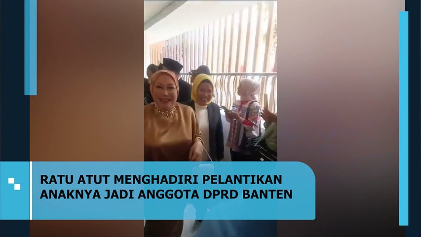 RATU ATUT HADIRI PELANTIKAN ANAKNYA JADI ANGGOTA DPRD BANTEN