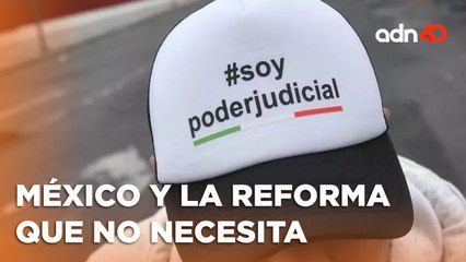 México no quiere una Reforma al Poder Judicial, ¿por qué Morena sí? I República Mx