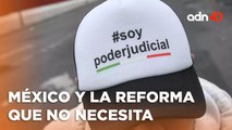 México no quiere una Reforma al Poder Judicial, ¿por qué Morena sí? I República Mx