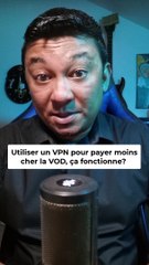 Utiliser un VPN pour payer moins cher l'abonnement sur un site de VOD, ça fonctionne?