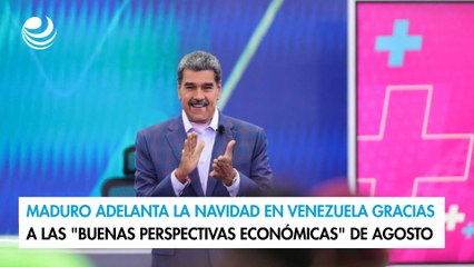 Maduro adelanta la Navidad en Venezuela gracias a las "buenas perspectivas económicas" de agosto