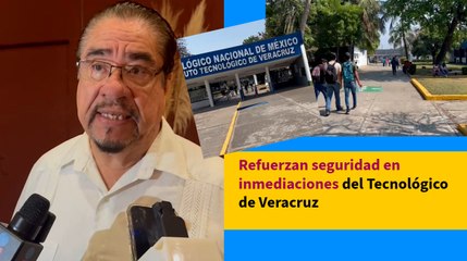 Refuerzan seguridad en inmediaciones del Tecnológico de Veracruz