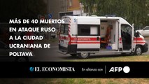 Más de 40 muertos en ataque ruso a la ciudad ucraniana de Poltava