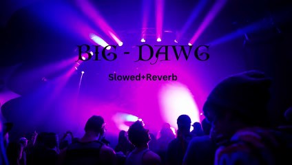 Hanumankind – Big Dawgs [ Slowed + Reverb ] 