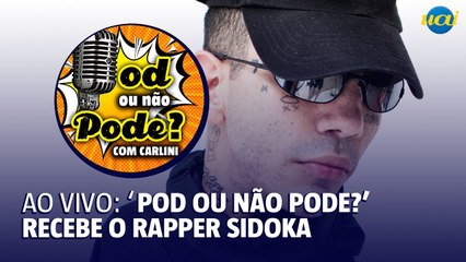 Pod ou Não Pode? recebe o rapper Sidoka
