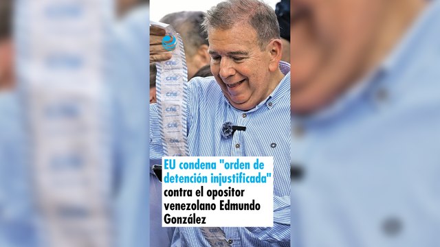 EU condena orden de detención injustificada contra el opositor venezolano Edmundo González