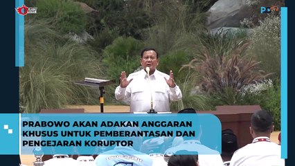 Prabowo akan Adakan Anggaran Khusus untuk Pemberantasan dan Pengejaran Koruptor