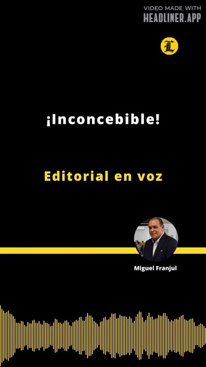 Editorial | ¡Inconcebible!