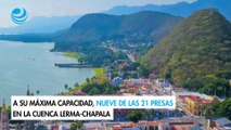 A su máxima capacidad, nueve de las 21 presas en la Cuenca Lerma-Chapala