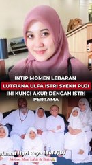 Intip Momen Lebaran Lutfiana Ulfa Istri Syekh Puji, Ini Kunci Akur dengan Istri Pertama