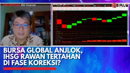 Bursa Global Anjlok, IHSG Rawan Tertahan di Fase Koreksi