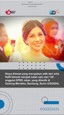 Terungkap, Alasan Nisya Ahmad Adik Raffi Ahmad Dilantik Menjadi Anggota DPRD Jabar 2024-2029