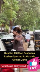 Ibrahim Ali Khan Pashmina Roshan Spotted At Outside Gym In Juhu Viral Masti Bollywood