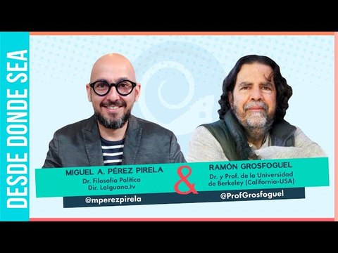 #DesdeDondeSea Pérez Pirela y el Prof. Ramón Grosfoguel hablan sobre la izquierda colonial