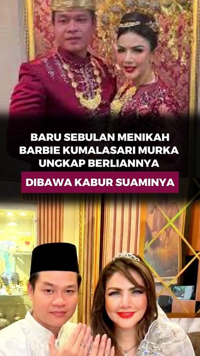 BARU SEBULAN MENIKAH, BARBIE KUMALASARI MURKA UNGKAP BERLIANYA DIBAWA KABUR SUAMINYA