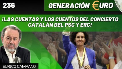 Generación Euro #236: ¿Cataluña nos roba? ¡Las cuentas y los cuentos del concierto catalán del PSC y ERC!